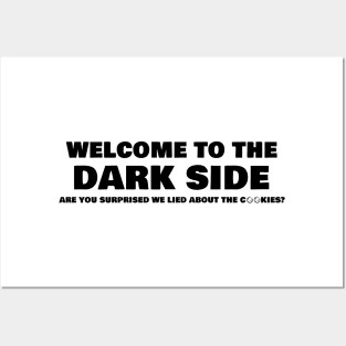 Welcome To The Dark Side Are You Surprised We Lied About The Cookies Posters and Art